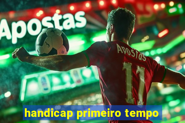 handicap primeiro tempo